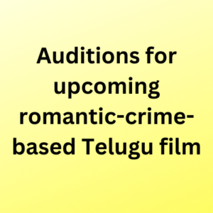 Auditions for upcoming romantic-crime-based Telugu film