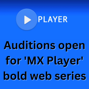 Auditions open for 'MX Player' bold web series