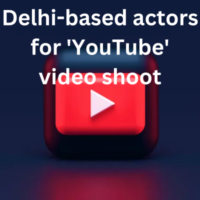 Delhi-based actors for 'YouTube' video shoot