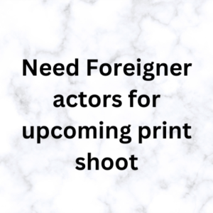 Foreigner actors for upcoming print shoot