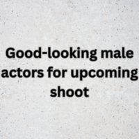 Good-looking male actors for upcoming shoot