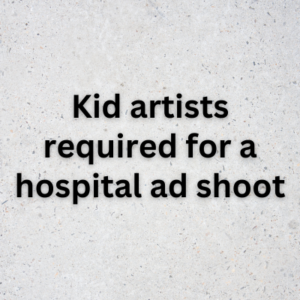 Kid artists required for hospital ad shoot