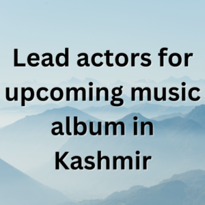 Lead actors for upcoming music album in Kashmir