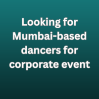 Looking for Mumbai-based dancers for corporate event