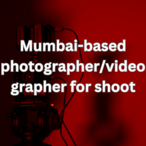 Mumbai-based photographervideographer for shoot