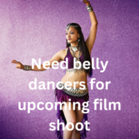 Need belly dancers for upcoming film shoot