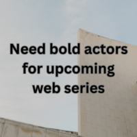 Need bold actors for upcoming web series
