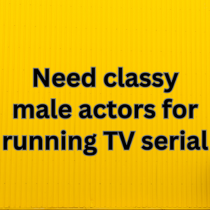 Need classy actors for running TV serial