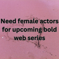 Need female actors for upcoming bold web series
