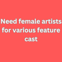 Need female artists for various feature cast
