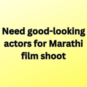 Need good-looking actors for Marathi film shoot