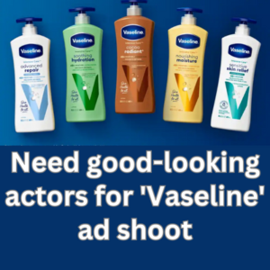 Need good-looking actors for 'Vaseline' ad shoot