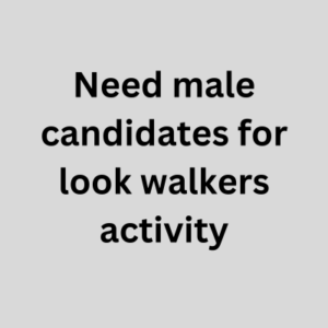 Need male candidates for look walkers activity