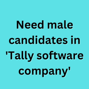 Need male candidates in 'Tally software company'