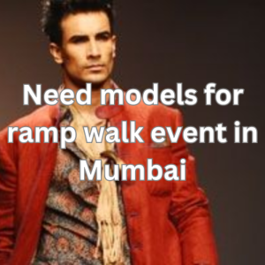 Need models for ramp walk event in Mumbai