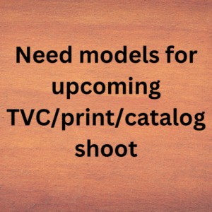 Need models for upcoming TVCprintcatalog shoot