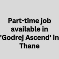 Part-time job available in 'Godrej Ascend' in Thane