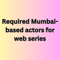 Required Mumbai-based actors for web series
