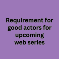 Requirement for good actors for upcoming web series