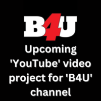Upcoming 'YouTube' video project for 'B4U' channel