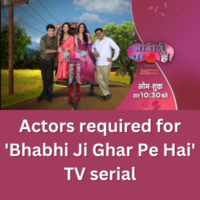 Actors required for 'Bhabhi Ji Ghar Pe Hai' TV serial