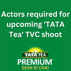 Actors required for upcoming 'TATA Tea' TVC shoot