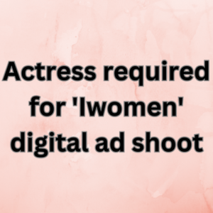Actress required for 'Iwomen' digital ad shoot