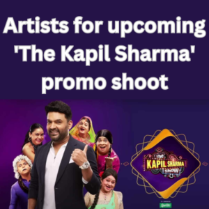 Artists for upcoming 'The Kapil Sharma' promo shoot