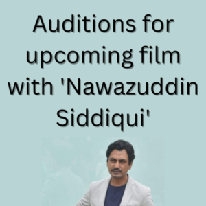 Auditions for upcoming film with 'Nawazuddin Siddiqui'