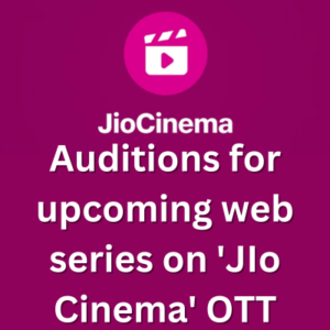 Auditions for upcoming web series on 'JIo Cinema' OTT