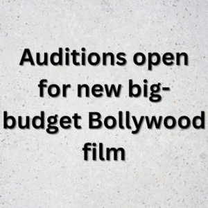 Auditions open for new big-budget Bollywood film