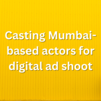 Casting Mumbai-based actors for digital ad shoot