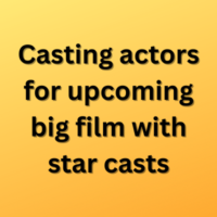 Casting actors for upcoming big film with star casts