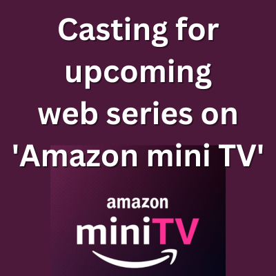 Casting for upcoming web series on Amazon mini TV