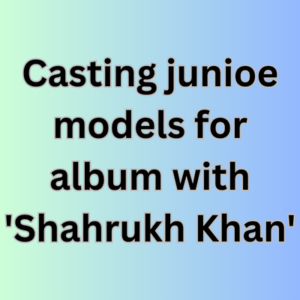 Casting junioe models for album with 'Shahrukh Khan'