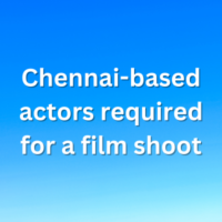 Chennai-based actors required for a film shoot