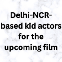 Delhi-NCR-based kid actors for the upcoming film