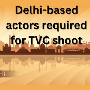 Delhi-based actors required for TVC shoot