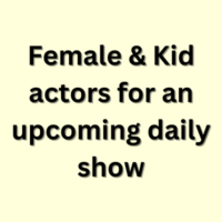 Female & Kid actors for an upcoming daily show