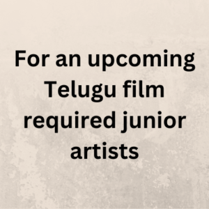 For an upcoming Telugu film required junior artists
