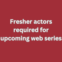 Fresher actors required for upcoming web series