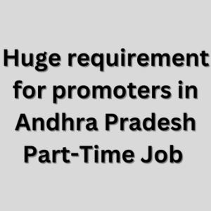 Huge requirement for promoters in Andhra Pradesh 