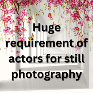 Huge requirement of actors for still photography
