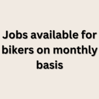 Jobs available for bikers on monthly basis