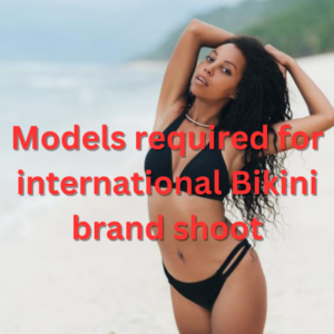 Models required for international Bikini brand shoot