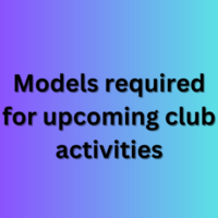 Models required for upcoming club activities