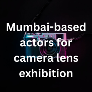 Mumbai-based actors for camera lens exhibition