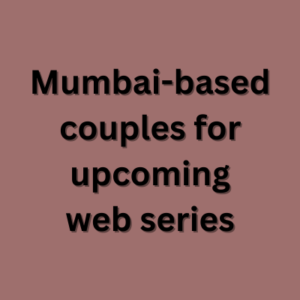 Mumbai-based couples for upcoming web series