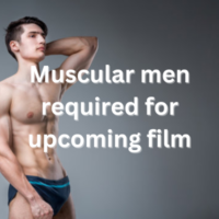 Muscular men required for upcoming film