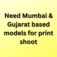 Need Mumbai & Gujarat based models for print shoot